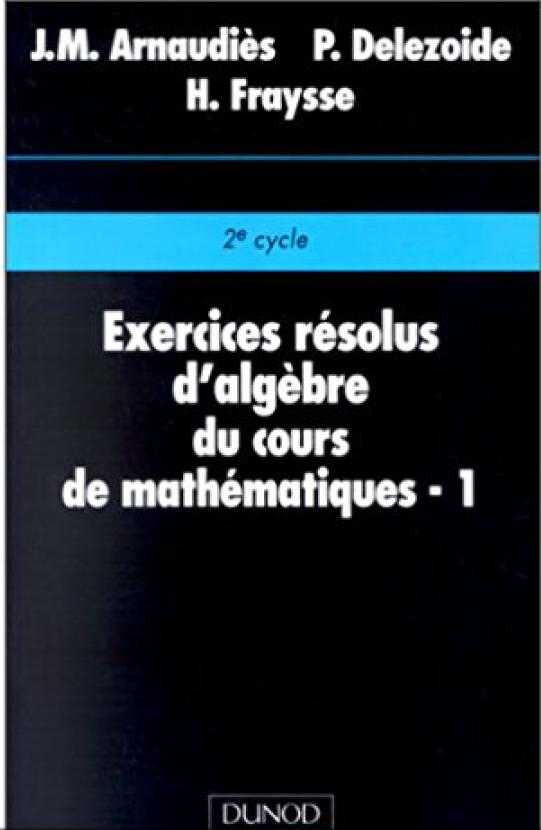 Exercices resolus d'algebre du cours de mathematiques 1