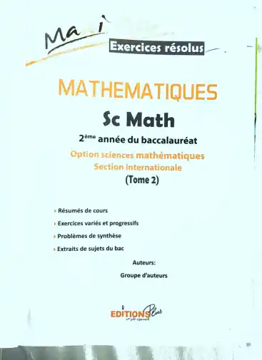 Maxi Maths - exercices résolus 2ème bac SM Tome 2 (Maroc)