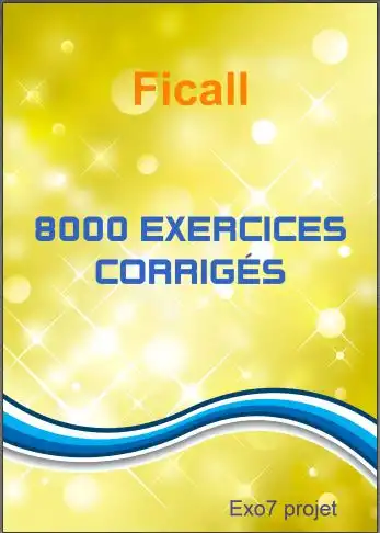 8000 exercices résolus Exo7