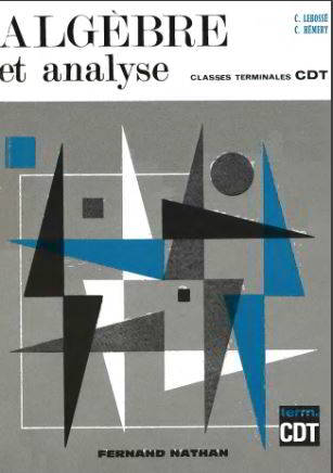 Algèbre et Analyse Classes Terminales C D et T Fernand Nathan 1967