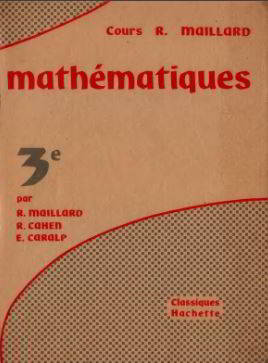 Cours Maillard Mathématiques 3ème Classiques Hachette 1960